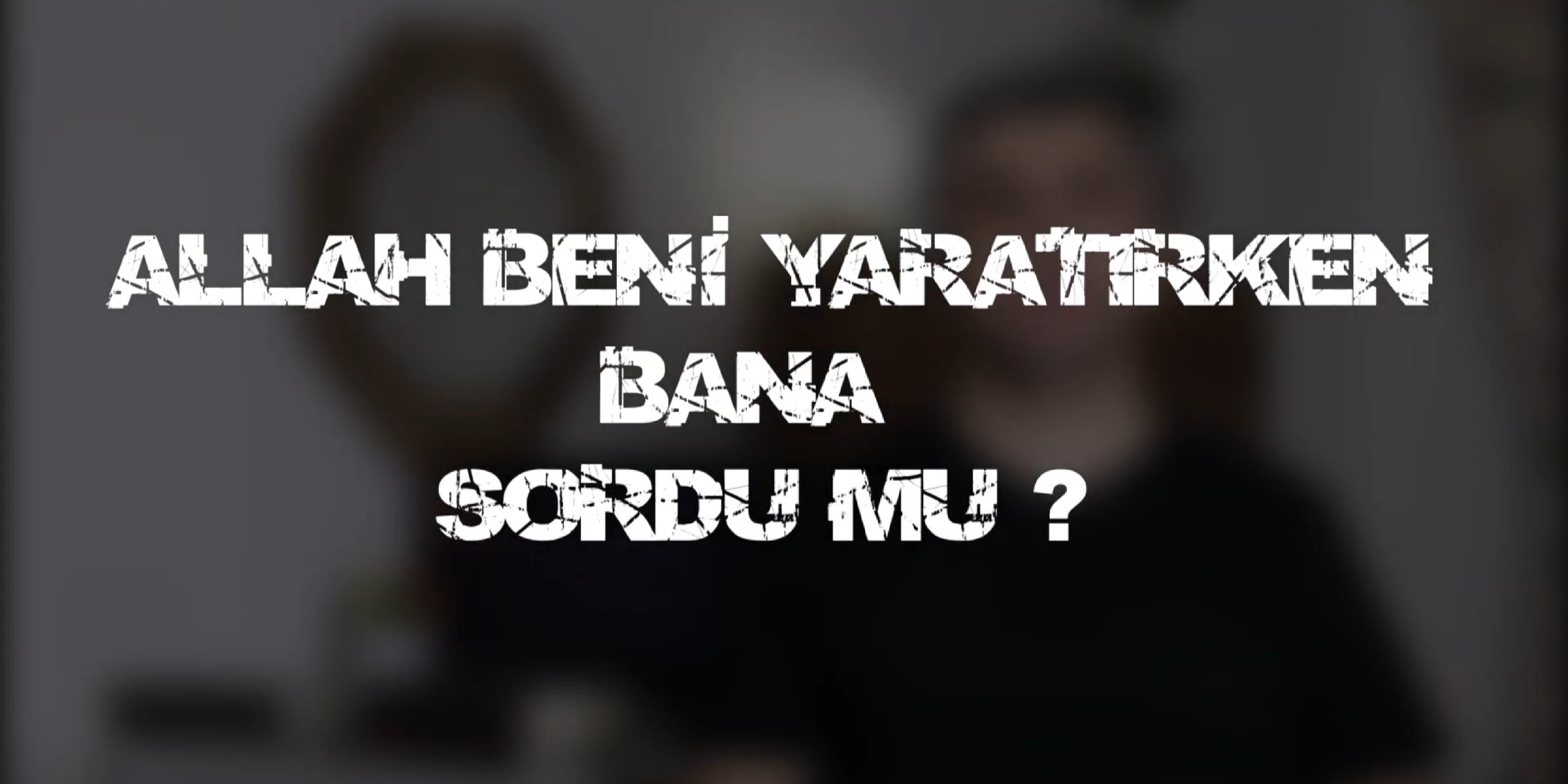 ALLAH BENİ YARATIRKEN BANA SORDU MU?