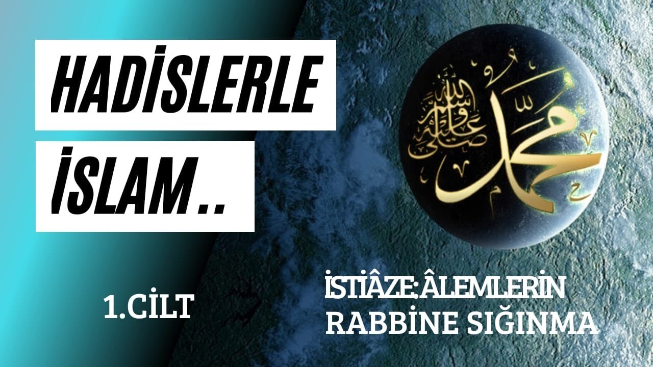 İSTİAZE: ALEMLERİN RABBİNE SIĞINMA -1
