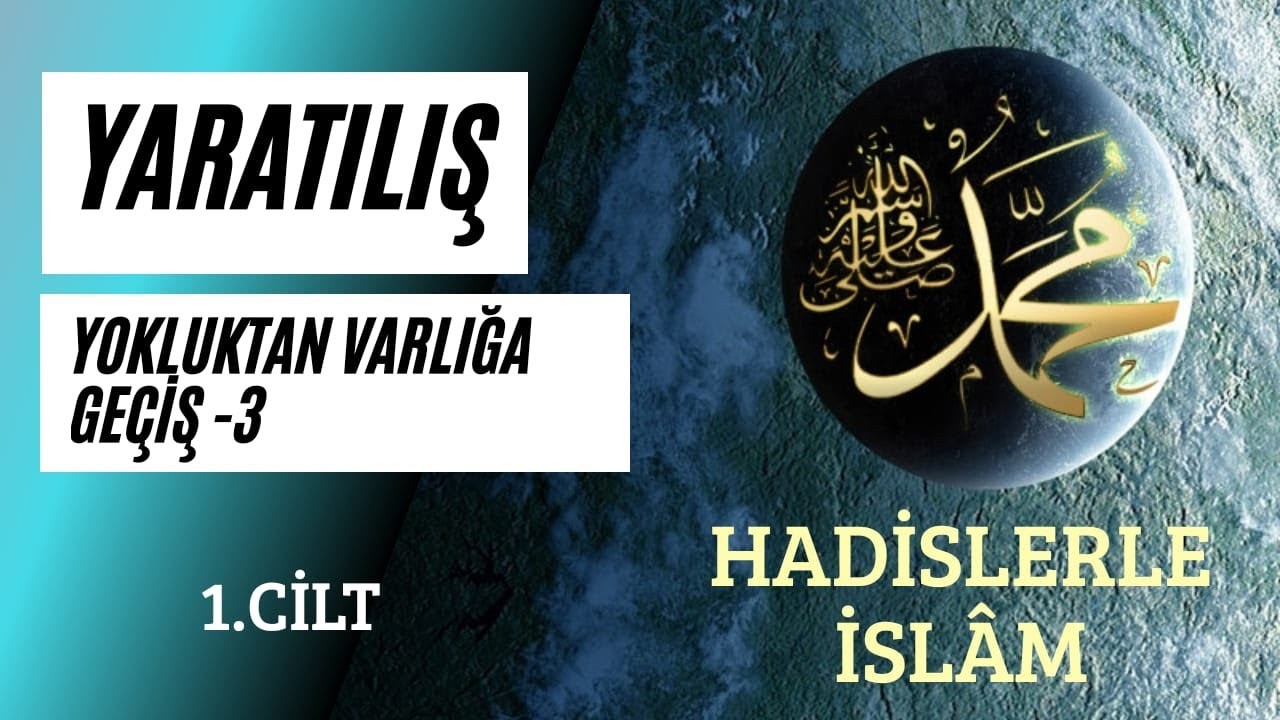 YARATILIŞ: YOKLUKTAN VARLIĞA -3