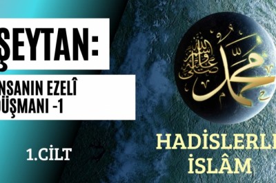 ŞEYTAN: İNSANIN EZELİ DÜŞMANI -1