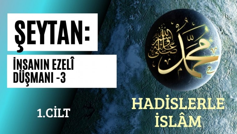 ŞEYTAN: İNSANIN EZELİ DÜŞMANI -3