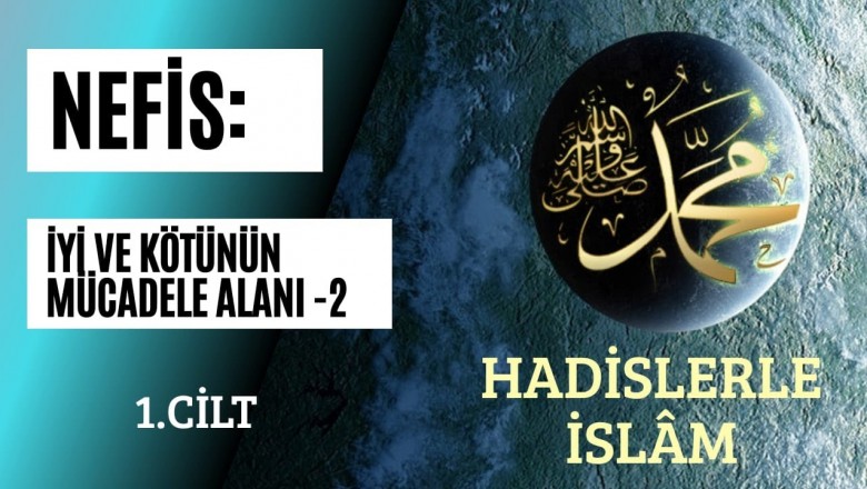 Nefis: İyi ve Kötünün Mücadele Alanı -2