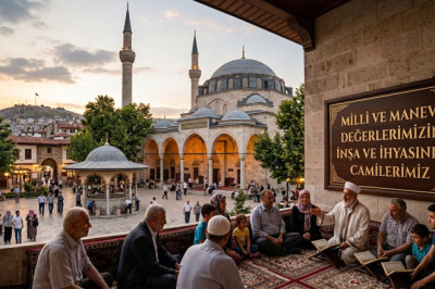MİLLİ ve MANEVİ DEĞERLERİMİZİN İNŞA ve İHYASINDA CAMİLERİMİZ